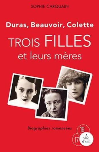 Couverture du livre « Trois filles et leurs mères » de Sophie Carquain aux éditions A Vue D'oeil