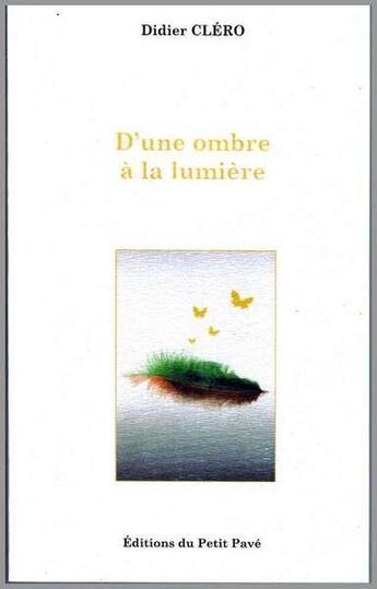 Couverture du livre « D'une ombre à la lumière » de Didier Clero aux éditions Petit Pave