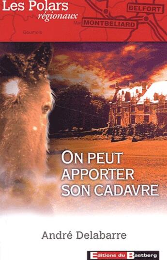 Couverture du livre « On peut apporter son cadavre » de Andre Delabarre aux éditions Bastberg