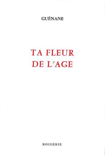 Couverture du livre « Ta fleur de l'age » de Guenane aux éditions Rougerie