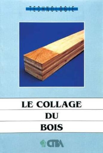 Couverture du livre « Le Collage Du Bois » de Ctba aux éditions Ctba