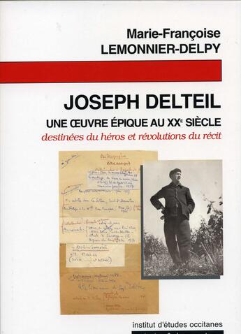 Couverture du livre « Joseph Delteil ; une oeuvre épique au XXe siècle ; destinées du héros et révolutions du récit » de Marie-Francoise Lemonnier-Delpy aux éditions Institut D'etudes Occitanes