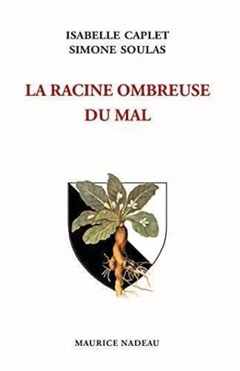 Couverture du livre « La racine ombreuse du mal » de Isabelle Caplet et Simone Soulas aux éditions Maurice Nadeau