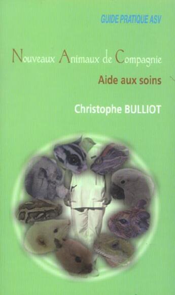 Couverture du livre « Nouveaux animaux de compagnie aide aux soins » de Christophe Bulliot aux éditions Le Point Veterinaire