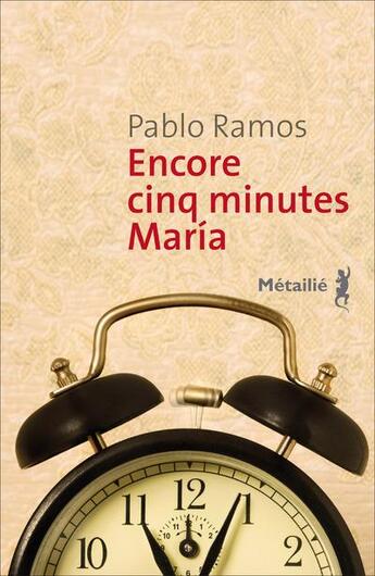 Couverture du livre « Encore cinq minutes Maria » de Pablo Ramos aux éditions Metailie