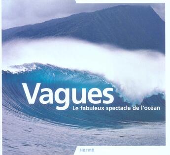 Couverture du livre « Vagues, Le Fabuleux Spectacle De L'Ocean » de Nouqueret/Cazenave/M aux éditions La Martiniere