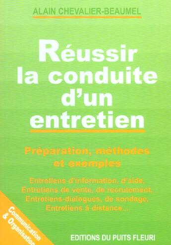 Couverture du livre « Reussir la conduite d'un entretien. preparation, methodes etexemples.entretiens - entretiens d'infor » de Chevalier-Beaumel Al aux éditions Puits Fleuri