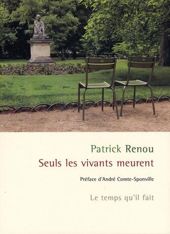 Couverture du livre « Seuls les vivants meurent » de Patrick Renou aux éditions Le Temps Qu'il Fait