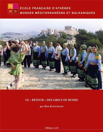 Couverture du livre « Le « retour » des Grecs de Russie » de Kira Kaurinkoski aux éditions Ecole Francaise D'athenes