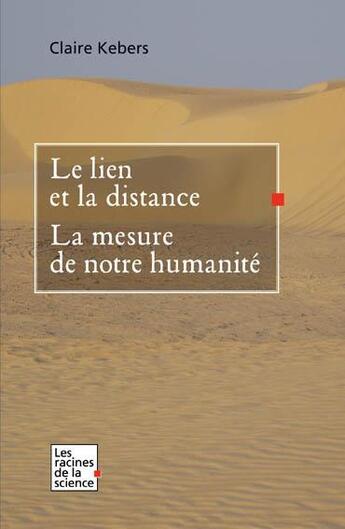 Couverture du livre « Le lien et la distance ; la mesure de notre humanité » de Claire Kebers aux éditions Editions Racine