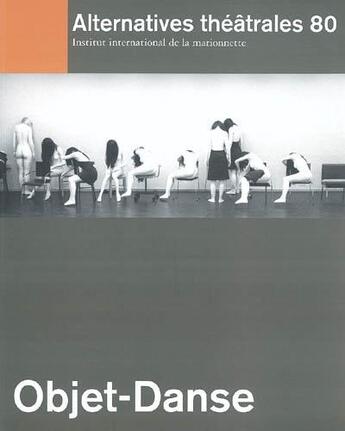 Couverture du livre « ALTERNATIVES THEATRALES T.80 ; objet danse » de  aux éditions Alternatives Theatrales