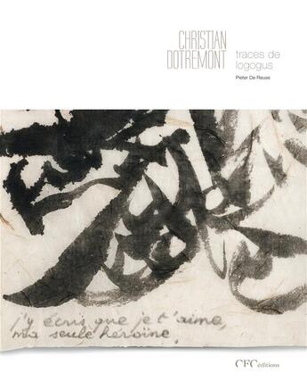 Couverture du livre « Christian Dotremont ; traces de Logogus » de Pieter De Reuse aux éditions Cfc