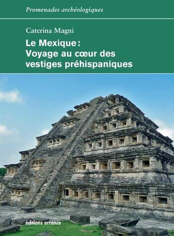 Couverture du livre « Le Mexique : voyage au coeur des vestiges préhispaniques » de Magni Caterina aux éditions Errance