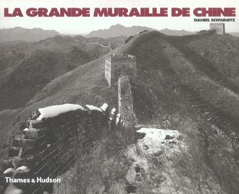 Couverture du livre « La grande muraille de chine » de Daniel Schwartz aux éditions Thames And Hudson