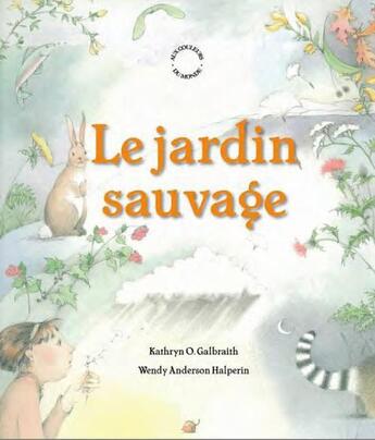 Couverture du livre « Le jardin sauvage » de Wendy Anderson Halperin et Kathryn O. Galbraith aux éditions Circonflexe