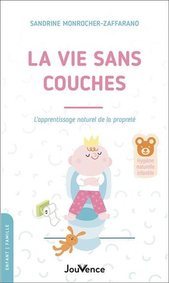 Couverture du livre « La vie sans couches : l'apprentissage naturel de la propreté » de Sandrine Monrocher-Zaffarano aux éditions Jouvence