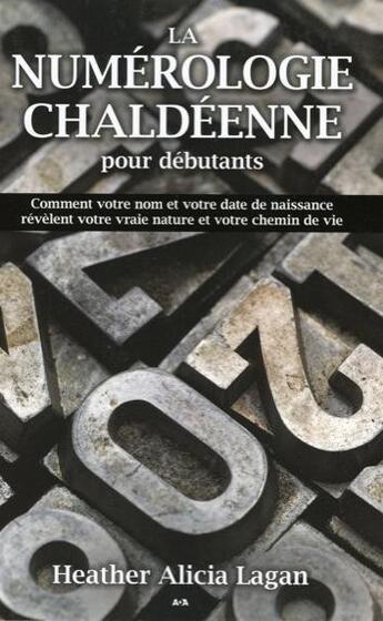 Couverture du livre « La numérologie chaldéenne pour débutants » de Heather Alicia Lagan aux éditions Ada