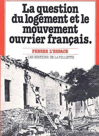 Couverture du livre « La question du logement et le mouvement ouvrier français » de Flamand aux éditions La Villette