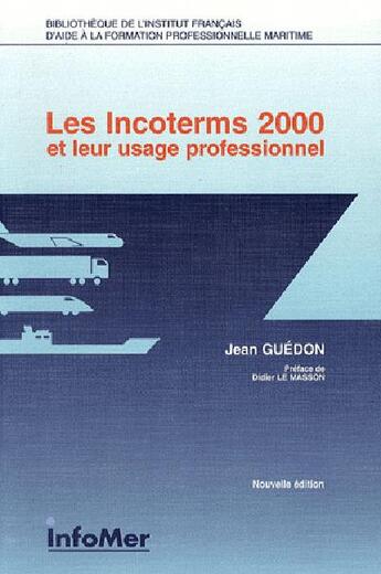 Couverture du livre « Les incoterms 2000 et leur usage professionnel » de Jean Guedon aux éditions Infomer