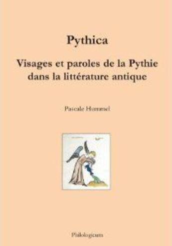 Couverture du livre « Pythica ; visages et paroles de la pythie dans la littérature antique » de Pascale Hummel aux éditions Philologicum