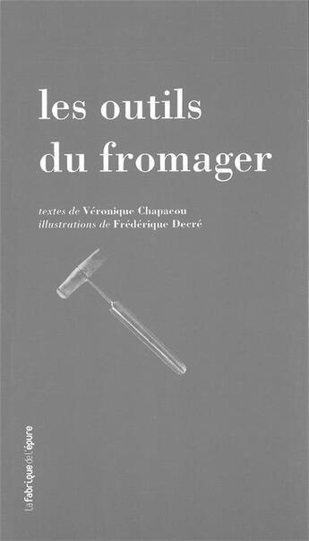 Couverture du livre « Les outils du fromager » de Veronique Chapacou et Frederique Decre aux éditions Les Editions De L'epure