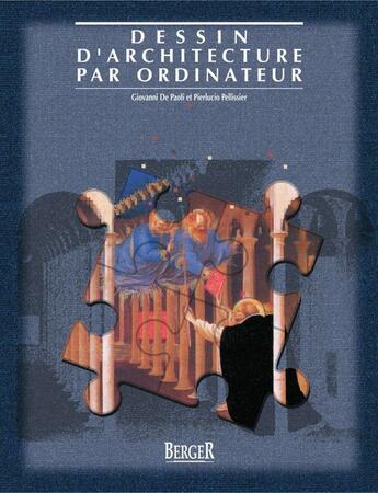 Couverture du livre « Dessin d'architecture par ordinateur » de Giovanni De Paoli et Pierlucio Pellissier aux éditions Berger