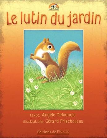 Couverture du livre « Le lutin du jardin » de Angele Delaunois et Gerard Frischeteau aux éditions Isatis