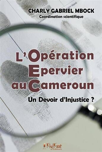 Couverture du livre « L'operation Epervier au Cameroun ; un devoir d'injustice » de Charly Gabriel Mbock aux éditions Books On Demand