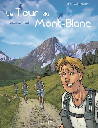 Couverture du livre « Le tour du Mont-Blanc » de Guillaume Albin et Cyril Vincent et Fabrice Cifre aux éditions Ultra Bd