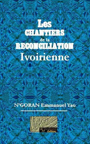 Couverture du livre « Les chantiers de la réconciliation ivoirienne » de Emmanuel Yao N'Goran aux éditions Dhart