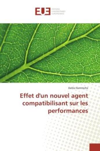 Couverture du livre « Effet d'un nouvel agent compatibilisant sur les performances » de Dalila Hammiche aux éditions Editions Universitaires Europeennes