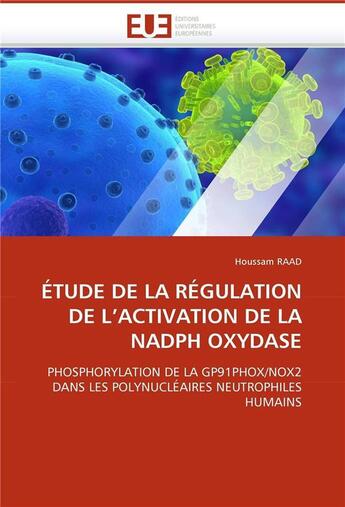 Couverture du livre « Etude de la regulation de l'activation de la nadph oxydase » de Raad Houssam aux éditions Editions Universitaires Europeennes