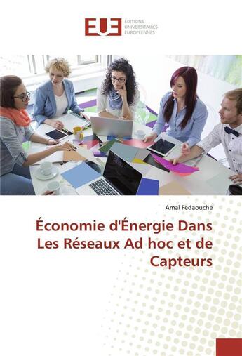 Couverture du livre « Economie d'energie dans les reseaux ad hoc et de capteurs » de Fedaouche Amal aux éditions Editions Universitaires Europeennes