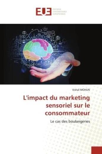 Couverture du livre « L'impact du marketing sensoriel sur le consommateur : le cas des boulangeries » de Vishal Mohun aux éditions Editions Universitaires Europeennes