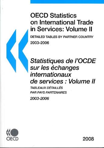 Couverture du livre « OECD on international trade in services t.2, detailed tables by partner country 2003-2006 / statistiques de l'OCDE sur les échanges internationaux de services t.2, tableaux détaillés par pays partenaires 2003-2006 (édition 2008) » de  aux éditions Ocde