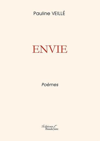 Couverture du livre « Envie ; poèmes » de Veille Pauline aux éditions Baudelaire