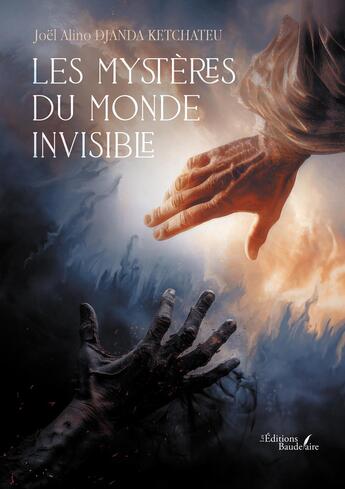 Couverture du livre « Les mystères du monde invisible » de Joel Alino Djanda Ketchateu aux éditions Baudelaire