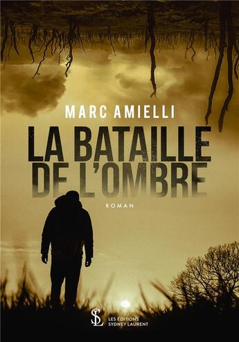 Couverture du livre « La bataille de l ombre » de Amielli Marc aux éditions Sydney Laurent