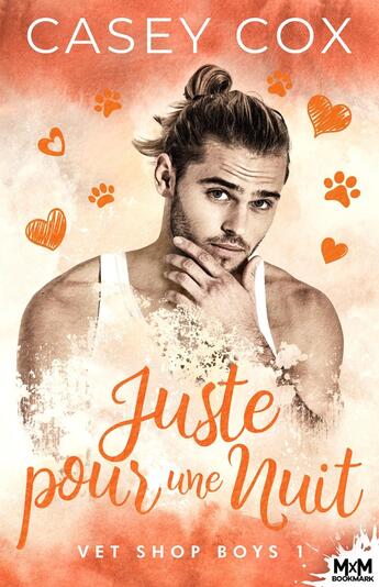 Couverture du livre « Vet Shop Boys Tome 1 : Juste pour une nuit » de Casey Cox aux éditions Mxm Bookmark