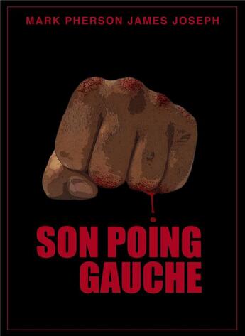 Couverture du livre « Son poing gauche » de Mark Pherson James Joseph aux éditions Librinova