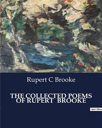 Couverture du livre « THE COLLECTED POEMS OF RUPERT BROOKE » de Rupert C Brooke aux éditions Culturea