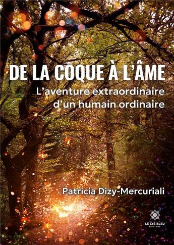 Couverture du livre « De la coque à l'âme : L'aventure extraordinaire d'un humain ordinaire » de Dizy-Mercuriali P. aux éditions Le Lys Bleu