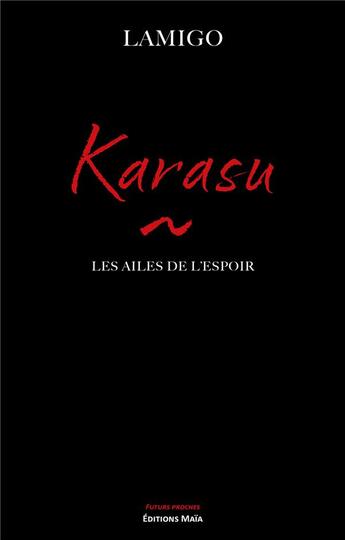 Couverture du livre « Karasu : Les ailes de l'espoir » de Lamigo aux éditions Editions Maia