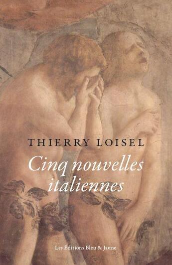 Couverture du livre « Cinq nouvelles italiennes » de Thierry Loisel aux éditions Editions Bleu & Jaune