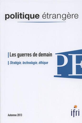 Couverture du livre « POLITIQUE ETRANGERE T.3 ; les guerres de demain ; stratégie, technologie, éthique » de  aux éditions Ifri