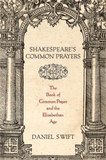 Couverture du livre « Shakespeare's Common Prayers: The Book of Common Prayer and the Elizab » de Daniel Swift aux éditions Oxford University Press Usa