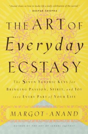 Couverture du livre « The Art of Everyday Ecstasy » de Margot Anand aux éditions Clarkson Potter/ten Speed/harmony