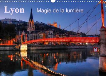 Couverture du livre « Lyon magie de la lumiere calendrier mural 2020 din a3 horizontal - lyon la nuit met en valeur la » de Didier Sibourg aux éditions Calvendo