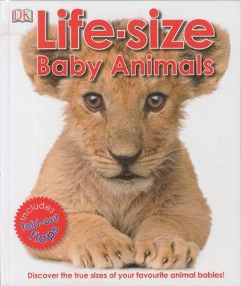 Couverture du livre « Life-size baby animals » de  aux éditions Dk Children