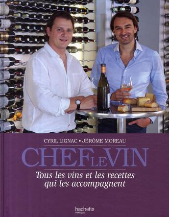 Couverture du livre « Chef ! le vin ! » de Lignac-C+Moreau-J aux éditions Hachette Pratique